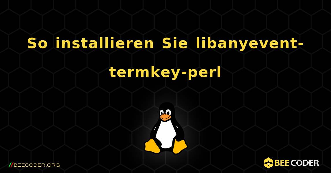 So installieren Sie libanyevent-termkey-perl . Linux