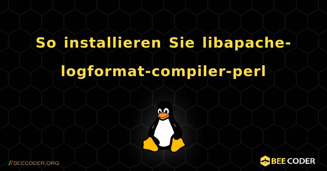 So installieren Sie libapache-logformat-compiler-perl . Linux