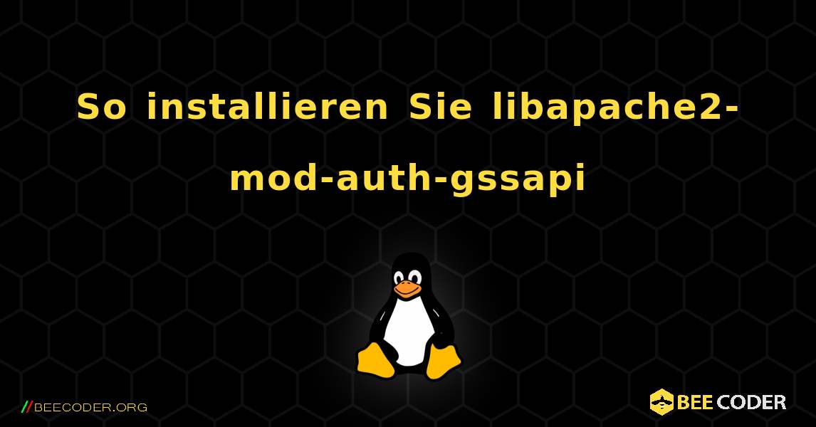 So installieren Sie libapache2-mod-auth-gssapi . Linux