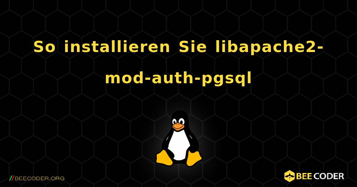 So installieren Sie libapache2-mod-auth-pgsql . Linux