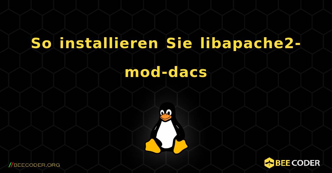 So installieren Sie libapache2-mod-dacs . Linux