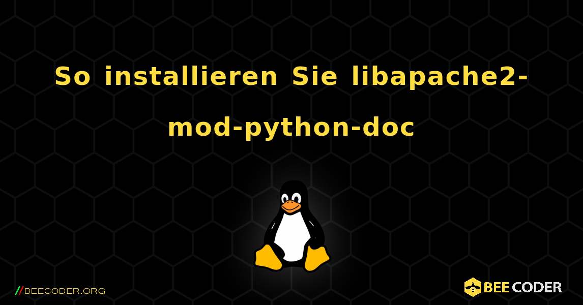 So installieren Sie libapache2-mod-python-doc . Linux