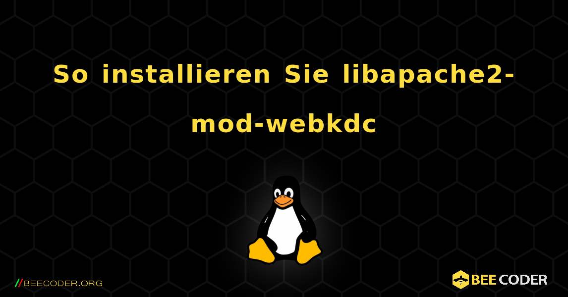 So installieren Sie libapache2-mod-webkdc . Linux