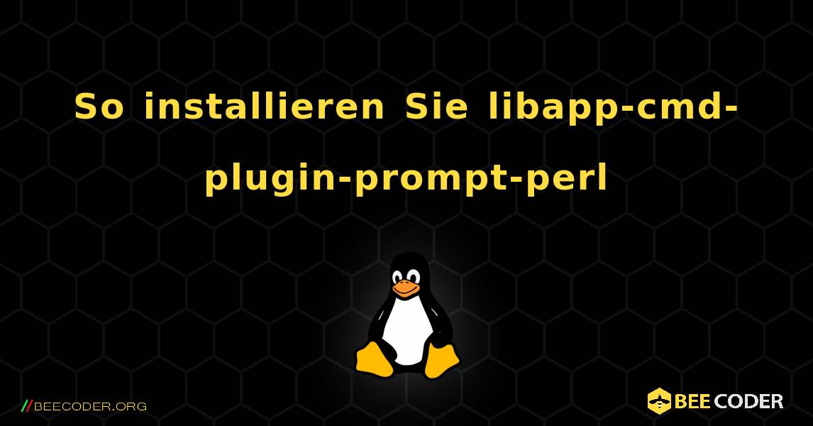 So installieren Sie libapp-cmd-plugin-prompt-perl . Linux