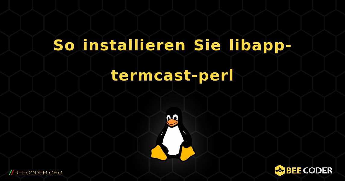 So installieren Sie libapp-termcast-perl . Linux