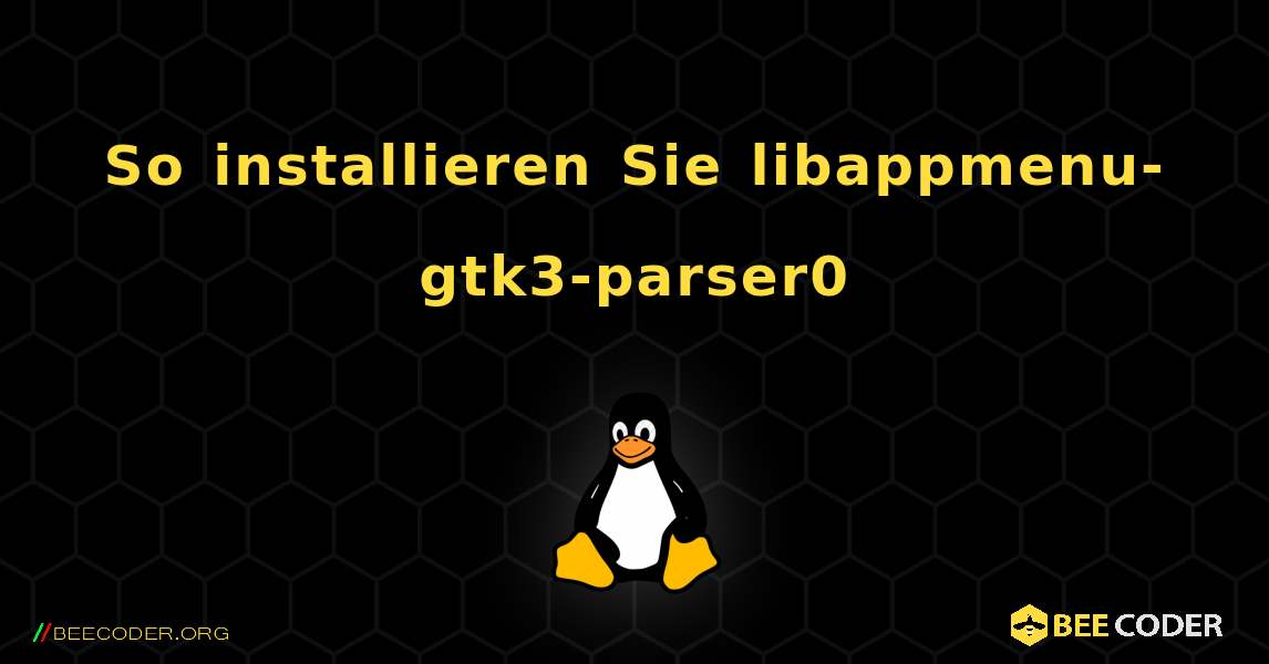 So installieren Sie libappmenu-gtk3-parser0 . Linux