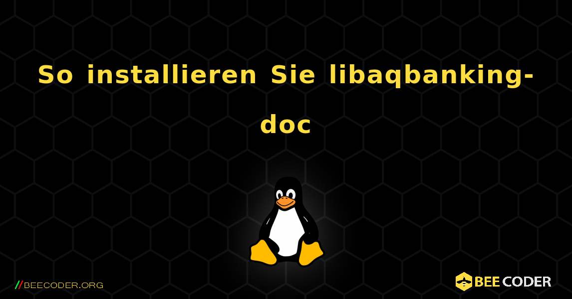 So installieren Sie libaqbanking-doc . Linux