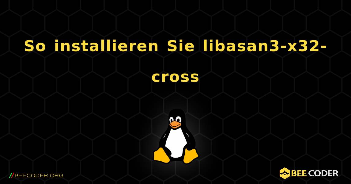 So installieren Sie libasan3-x32-cross . Linux