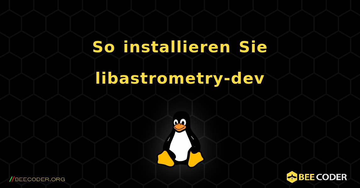 So installieren Sie libastrometry-dev . Linux