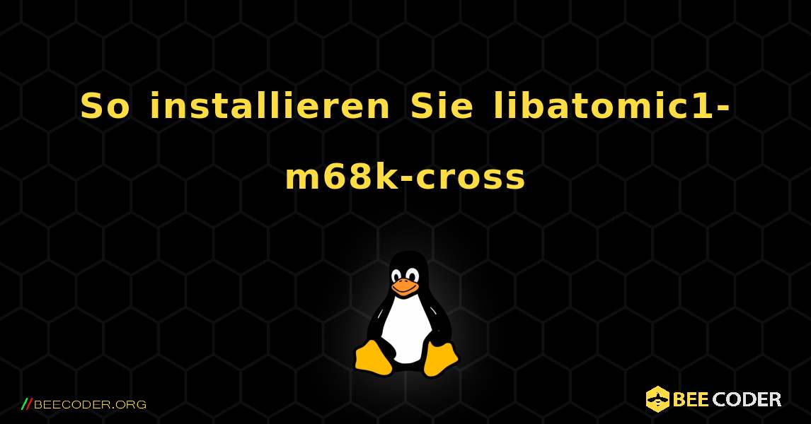 So installieren Sie libatomic1-m68k-cross . Linux