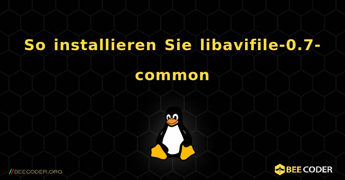 So installieren Sie libavifile-0.7-common . Linux