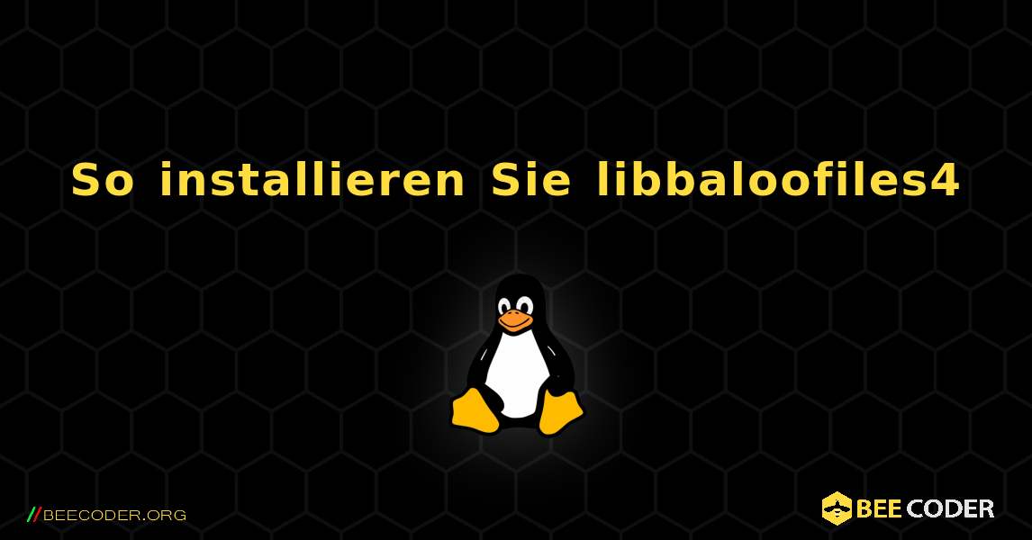 So installieren Sie libbaloofiles4 . Linux