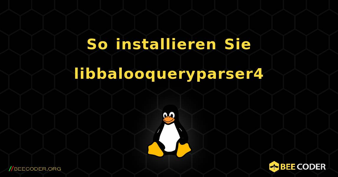 So installieren Sie libbalooqueryparser4 . Linux