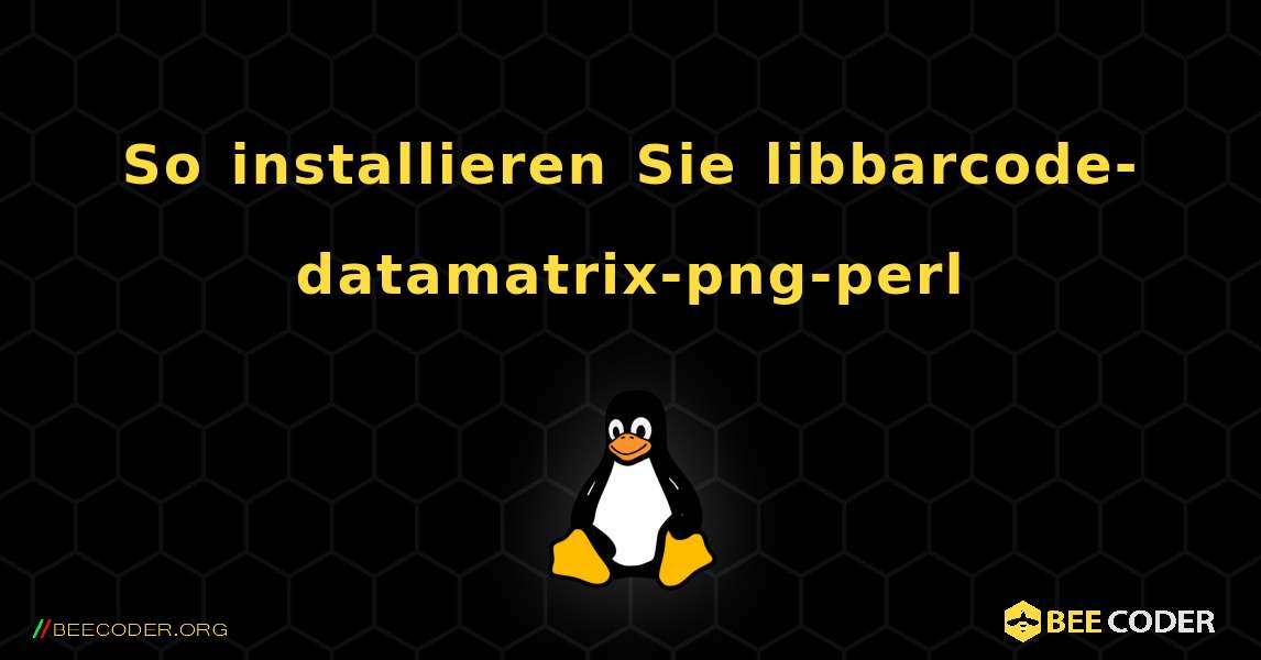 So installieren Sie libbarcode-datamatrix-png-perl . Linux