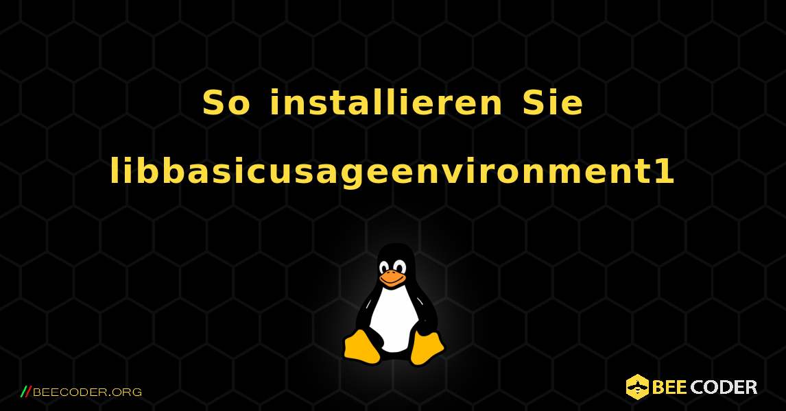 So installieren Sie libbasicusageenvironment1 . Linux