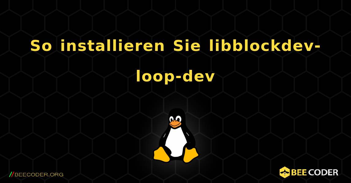 So installieren Sie libblockdev-loop-dev . Linux