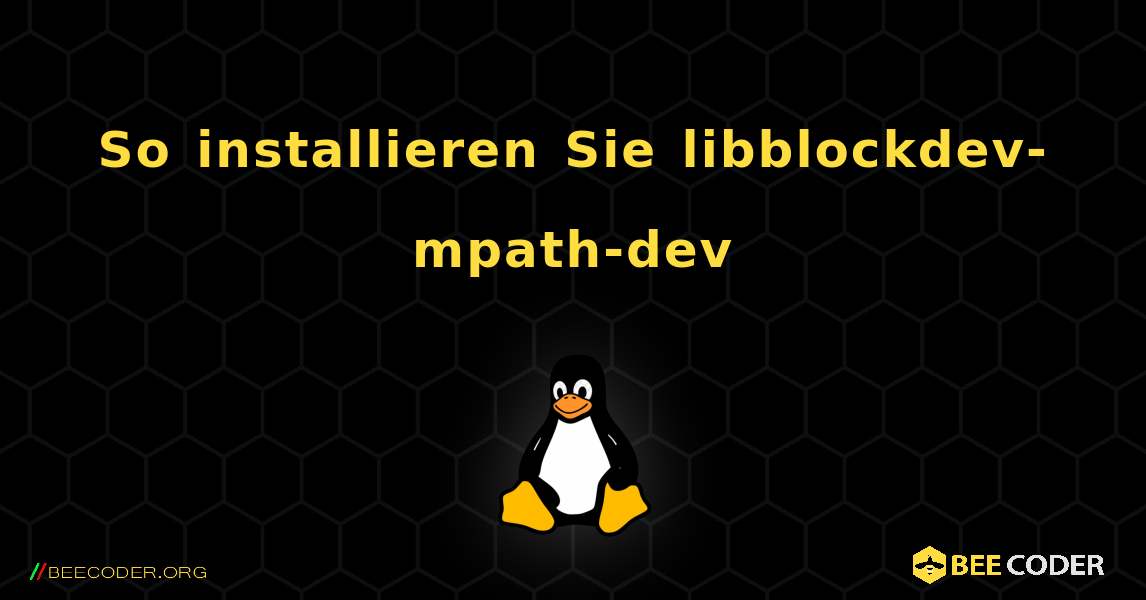 So installieren Sie libblockdev-mpath-dev . Linux