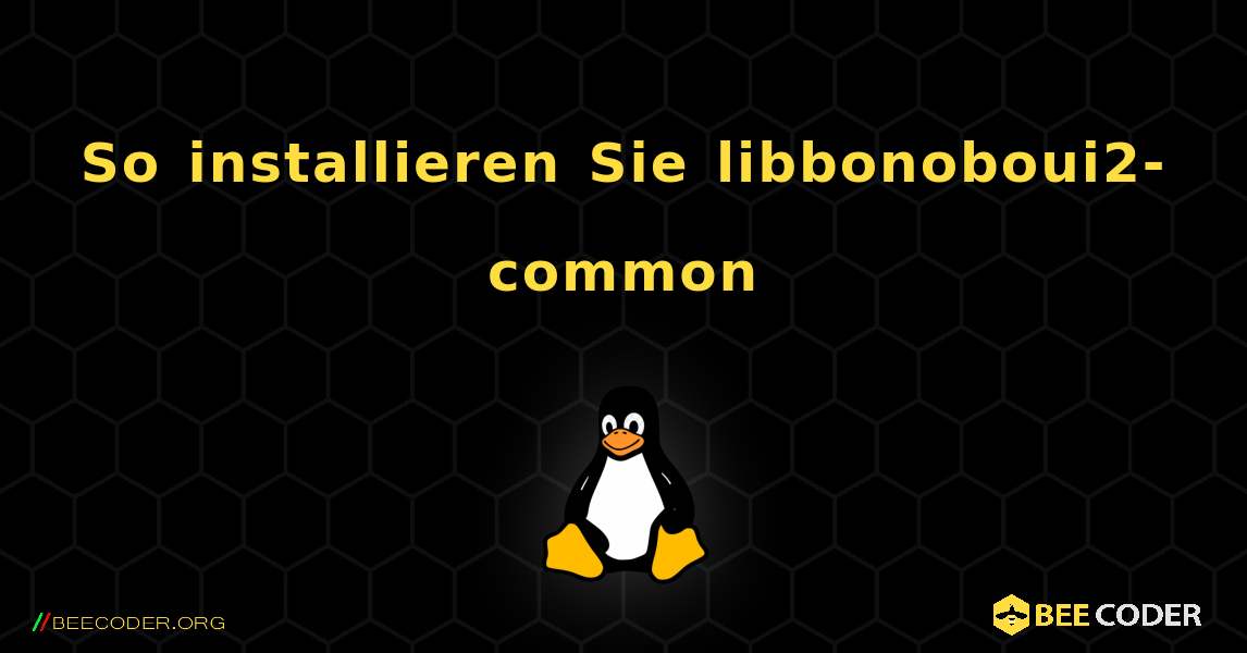 So installieren Sie libbonoboui2-common . Linux