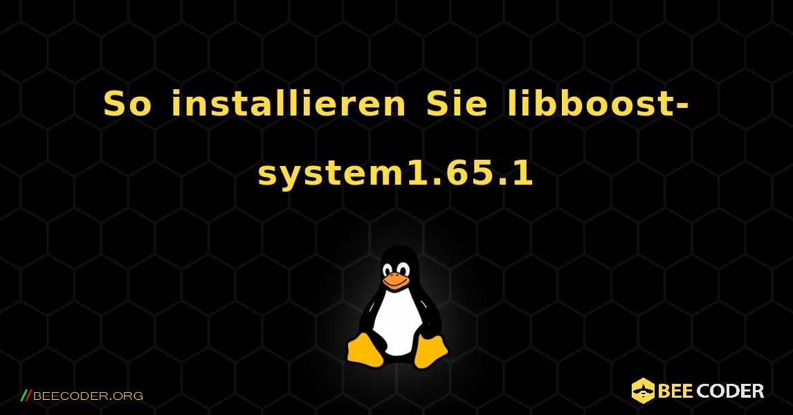 So installieren Sie libboost-system1.65.1 . Linux