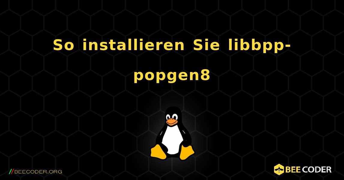 So installieren Sie libbpp-popgen8 . Linux