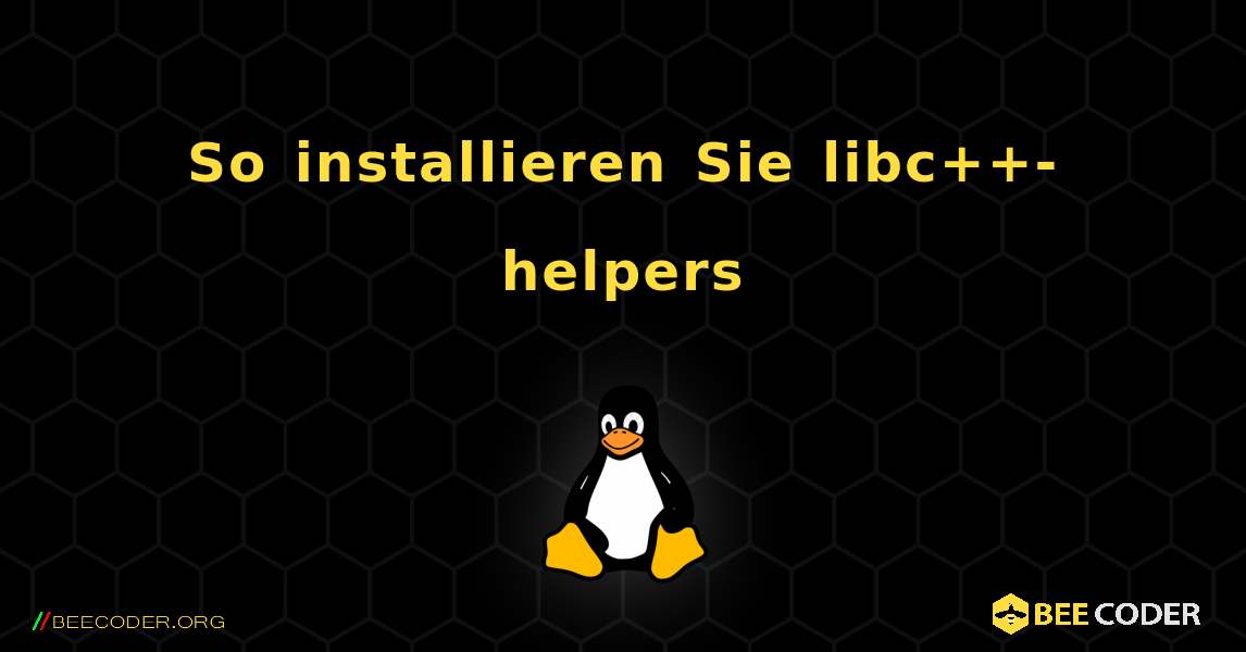So installieren Sie libc++-helpers . Linux