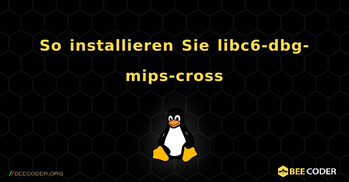 So installieren Sie libc6-dbg-mips-cross . Linux