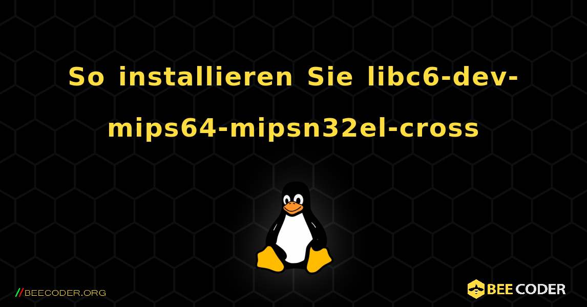 So installieren Sie libc6-dev-mips64-mipsn32el-cross . Linux