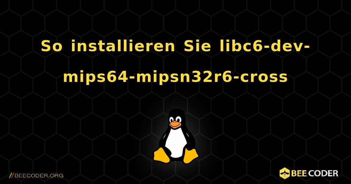 So installieren Sie libc6-dev-mips64-mipsn32r6-cross . Linux