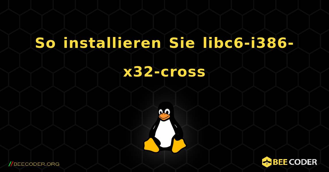 So installieren Sie libc6-i386-x32-cross . Linux