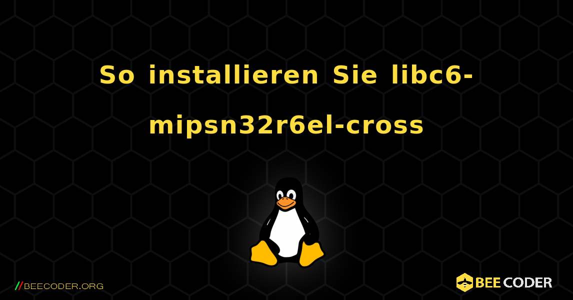 So installieren Sie libc6-mipsn32r6el-cross . Linux