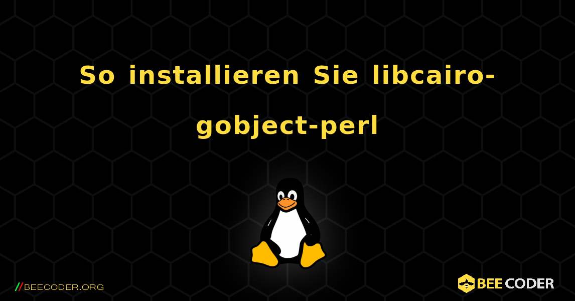 So installieren Sie libcairo-gobject-perl . Linux