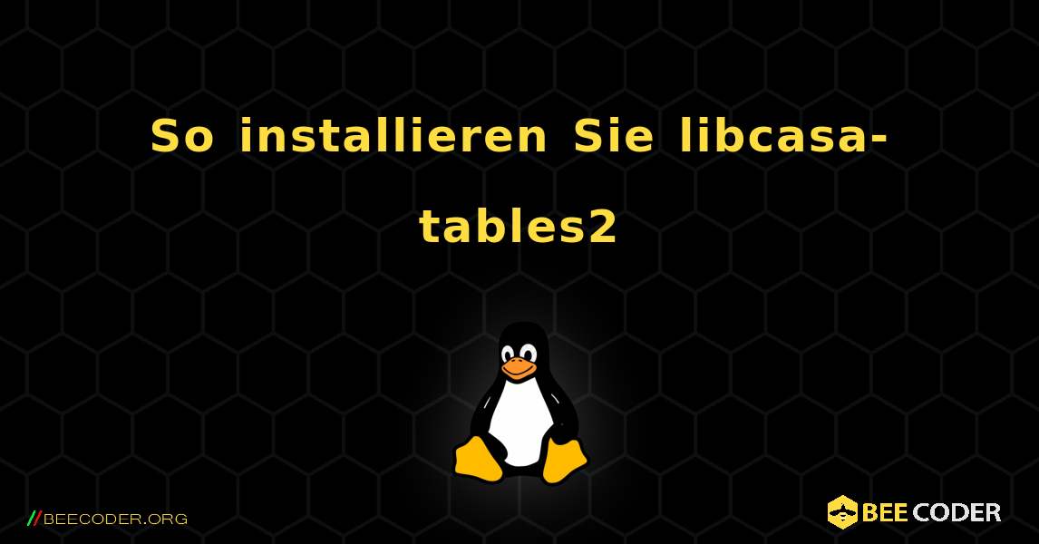 So installieren Sie libcasa-tables2 . Linux