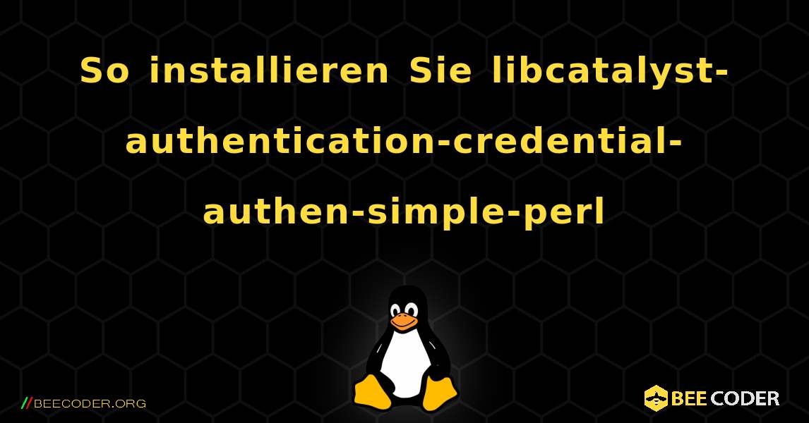 So installieren Sie libcatalyst-authentication-credential-authen-simple-perl . Linux