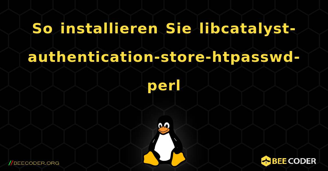 So installieren Sie libcatalyst-authentication-store-htpasswd-perl . Linux