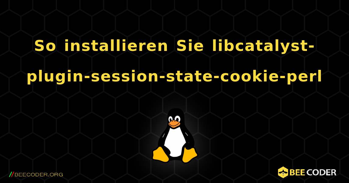 So installieren Sie libcatalyst-plugin-session-state-cookie-perl . Linux