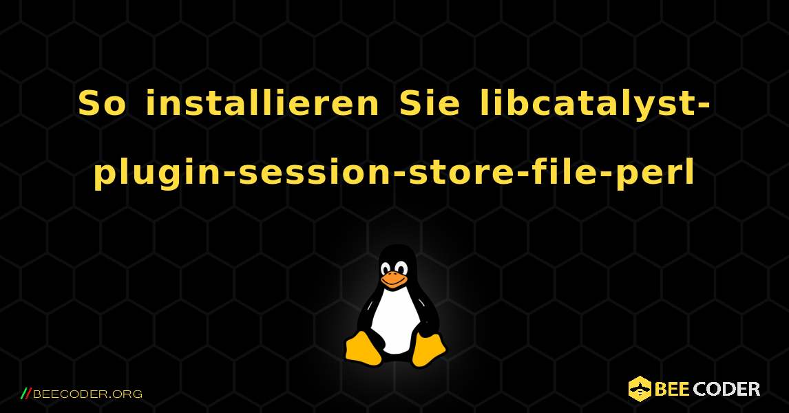 So installieren Sie libcatalyst-plugin-session-store-file-perl . Linux