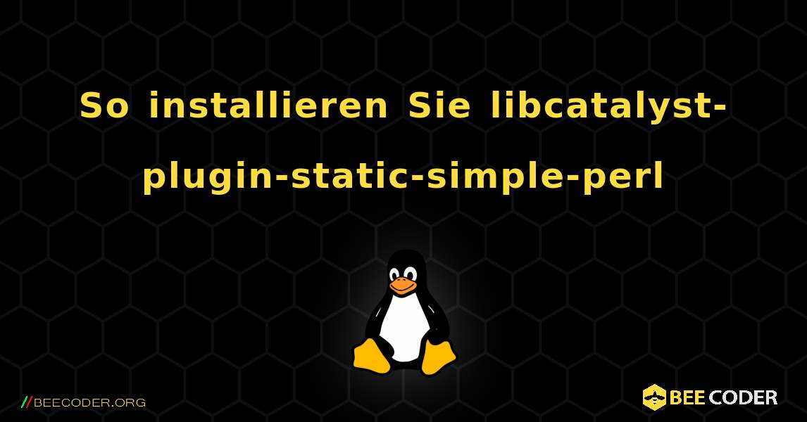 So installieren Sie libcatalyst-plugin-static-simple-perl . Linux