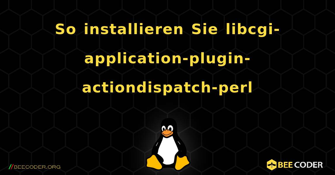 So installieren Sie libcgi-application-plugin-actiondispatch-perl . Linux