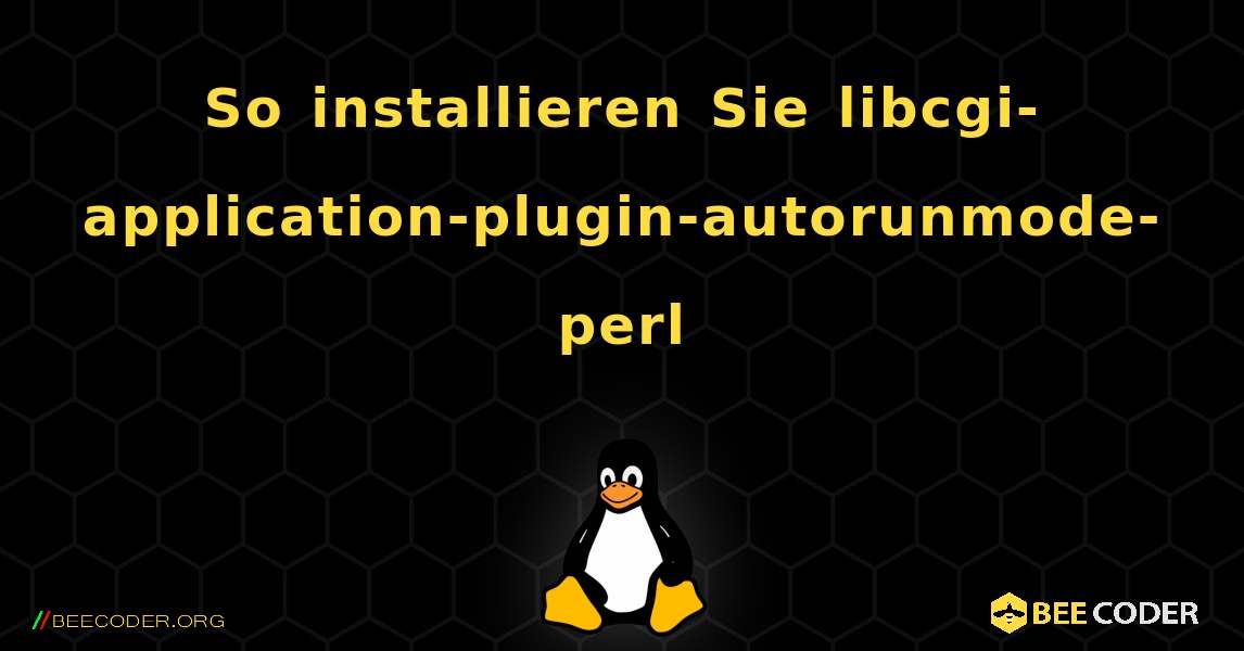 So installieren Sie libcgi-application-plugin-autorunmode-perl . Linux