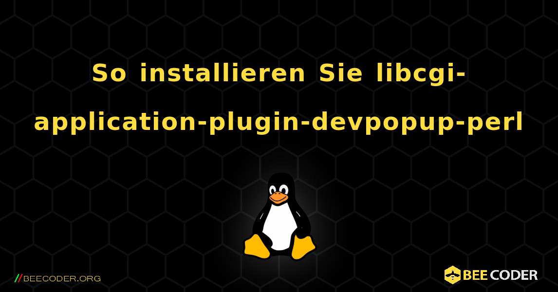 So installieren Sie libcgi-application-plugin-devpopup-perl . Linux