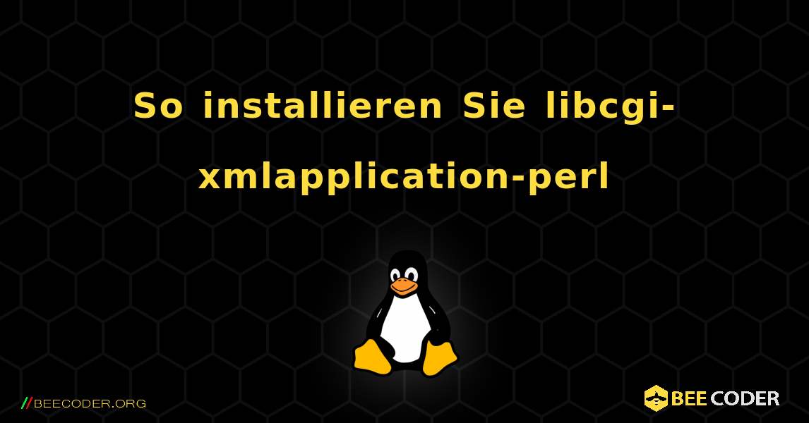 So installieren Sie libcgi-xmlapplication-perl . Linux