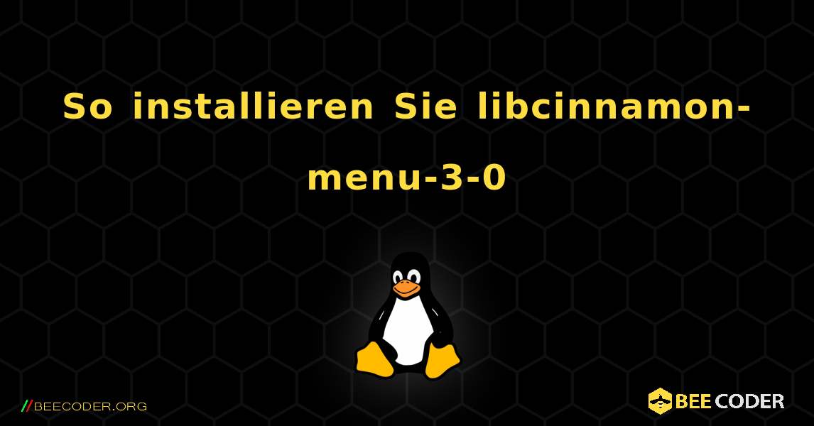 So installieren Sie libcinnamon-menu-3-0 . Linux