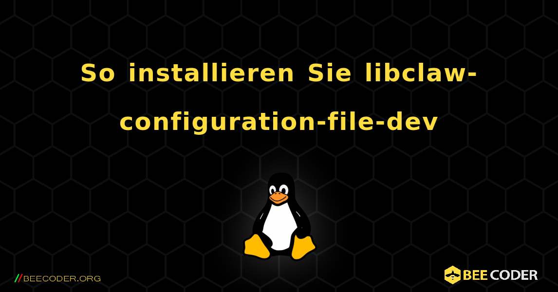 So installieren Sie libclaw-configuration-file-dev . Linux