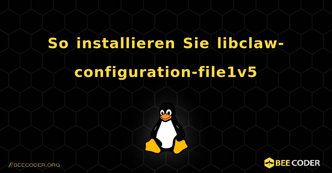 So installieren Sie libclaw-configuration-file1v5 . Linux