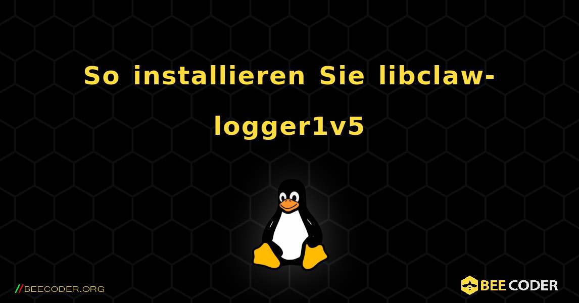 So installieren Sie libclaw-logger1v5 . Linux