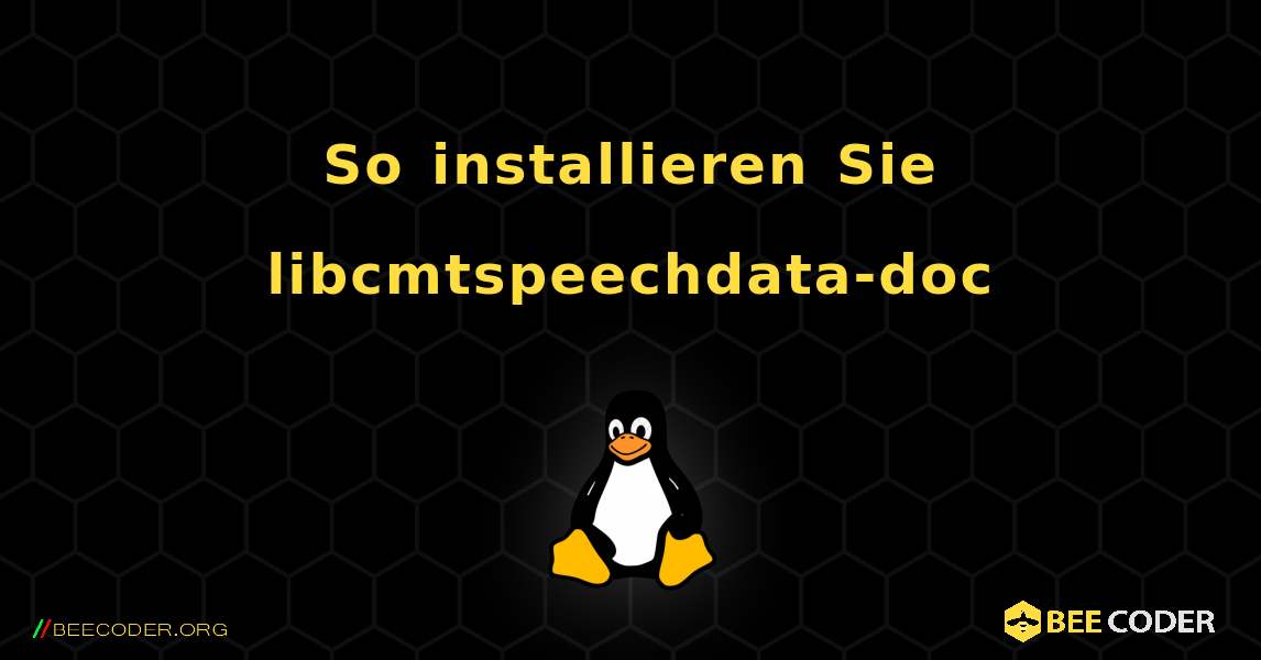 So installieren Sie libcmtspeechdata-doc . Linux