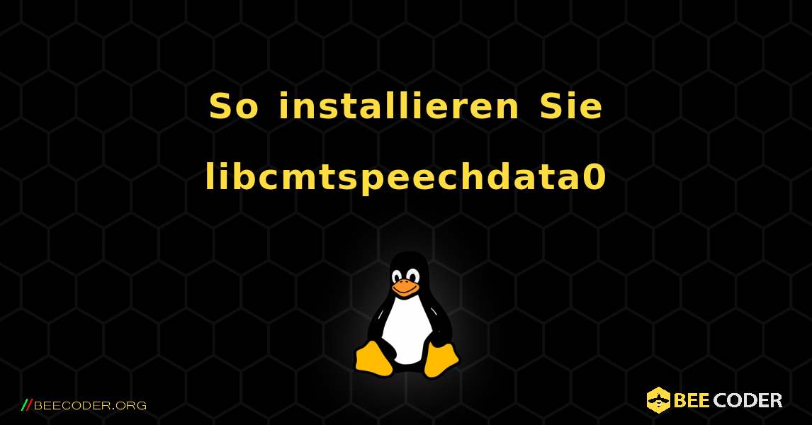 So installieren Sie libcmtspeechdata0 . Linux