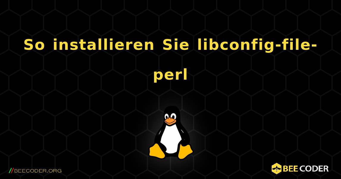 So installieren Sie libconfig-file-perl . Linux