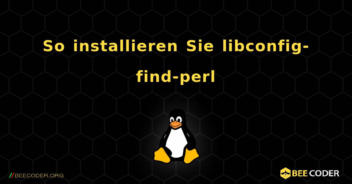 So installieren Sie libconfig-find-perl . Linux