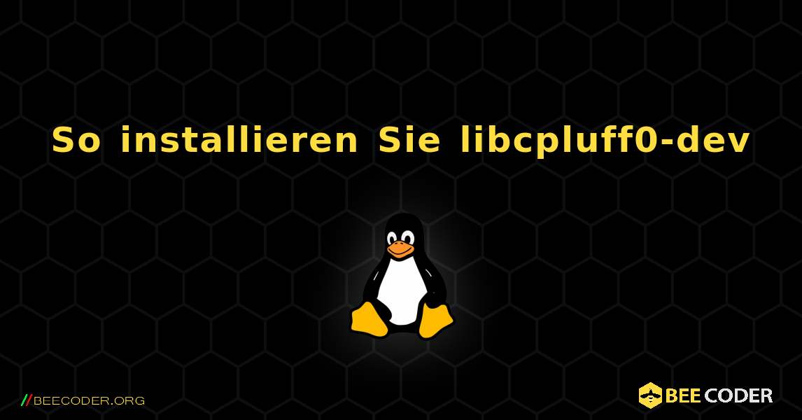 So installieren Sie libcpluff0-dev . Linux